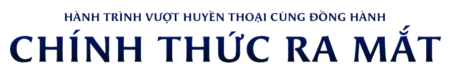 Hành trình vượt huyền thoại cùng đồng hành - Chính thức ra mắt!