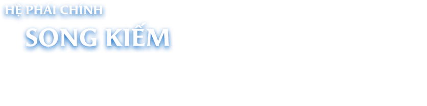 Hệ phái chính - Song Kiếm